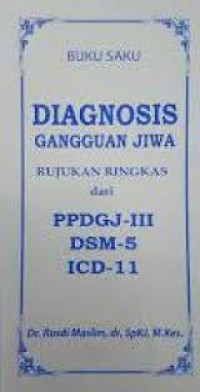 Buku saku diagnosis gangguan jiwa: rujukan ringkas dari PPDGJ-III DSM-5 ICD-11