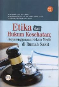 Etika dan hukum kesehatan: penyelenggaraan rekam medis di rumah sakit