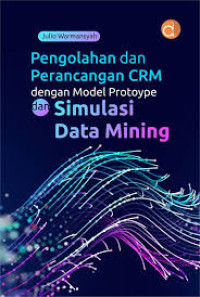 Pengolahan dan perancangan CRM dengan model protoype dan simulasi data mining