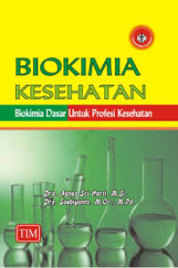 Biokimia kesehatan: biokimia dasar untuk profesi kesehatan