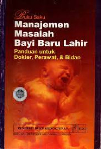 Manajemen masalah bayi baru lahir: panduan untuk dokter, perawat, dan bidan