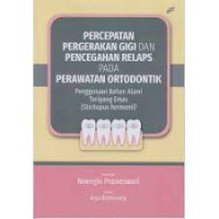 Percepatan pergerakan gigi dan pencegahan relaps pada perawatan ortodontik