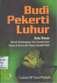 Budi pekerti luhur: satu dasar meraih kebahagiaan dan keselamatan hidup di dunia dan hidup sesudah mati