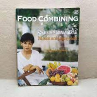 Food combining: kombinasi makanan serasi pola makan untuk langsing dan sehat