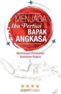 Menjaga ibu pertiwi dan bapak angkasa: membangun pertahanan keamanan negara