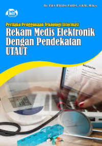 Perilaku penggunaan teknologi informasi rekam medis elektronik dengan pendekatan UTAUT