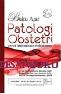 Buku ajar patologi obstetri untuk mahasiswa kebidanan